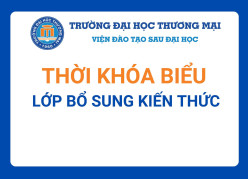 Thời khóa biểu lớp bổ sung kiến thức cho thí sinh dự thi cao học tuyển sinh đợt 1 năm 2025